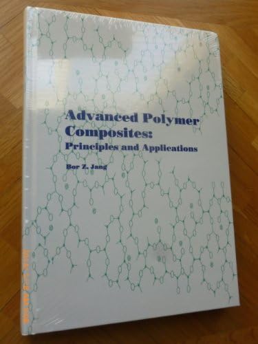 Advanced Polymer Composites: Principles and Applications by Bor Z. Jang