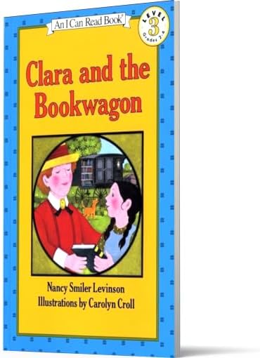 Clara and the Bookwagon: A Level 3 Story About Reading and American History for Kids (Ages 4-8) by Nancy Smiler Levinson