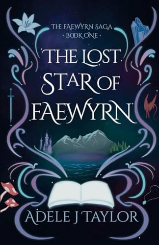The Lost Star of Faewyrn: A Dark Romantasy of Prophecy, Starborn Magic, and Dangerous Desire and fate. (The Faewyrn Saga Book 1) by Taylor