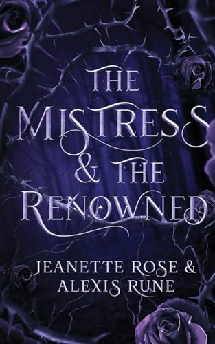 The Mistress & The Renowned: A Hades & Persephone Retelling (Love and Fate) by Alexis Rune