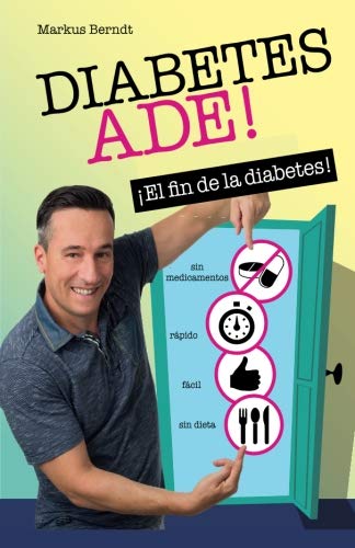 Diabetes Ade - El fin de la diabetes! (Spanish Edition) by Markus Berndt