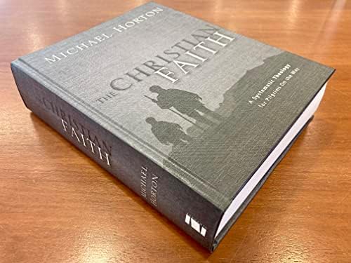The Christian Faith: A Systematic Theology for Pilgrims on the Way by Michael Horton