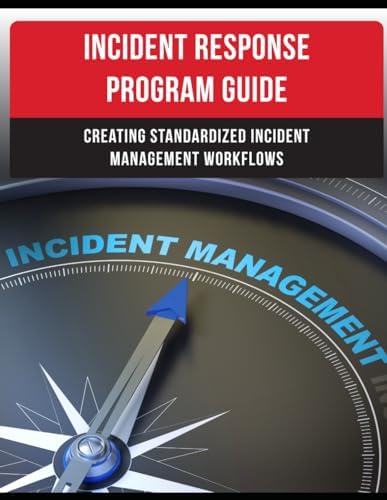 Incident Response Program Guide: Creating Standardized Incident Management Workflows (Information Security Program Series) by Cyber Security Resource