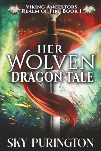 Her Wolven Dragon Tale: A Viking Romantasy (Viking Ancestors: Realm of Fire) by Sky Purington