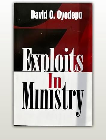 Exploits in Ministry by Bishop David Oyedepo
