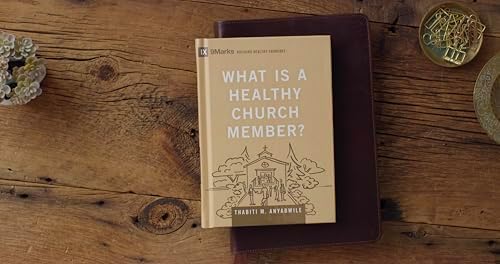 What Is a Healthy Church Member? (Building Healthy Churches) by Thabiti M. Anyabwile