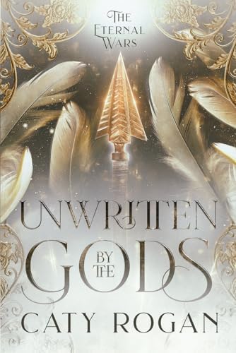 Unwritten by the Gods (The Eternal Wars Romantasy Series) by Caty Rogan