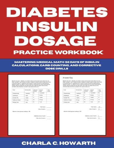 Diabetes Insulin Dosage Practice Workbook: Mastering Medical Math - 50 Days of Insulin Calculations, Carb Counting, and Corrective Dose Drills by Charla C. Howarth