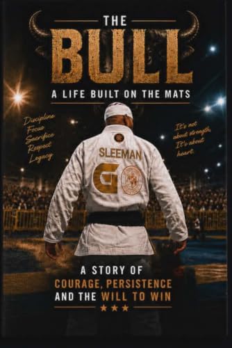 THE BULL: A LIFE BUILT ON THE MATS by Kyle Thomas Sleeman