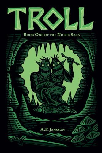 TROLL: Book One of the Norse Saga by A. F. Jansson