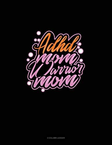 ADHD Mom Warrior Mom: 3 Column Ledger by Greenyx Publishing