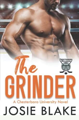 The Grinder: A Second Chance Hockey Romance (Chesterboro University) by Josie Blake