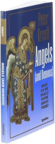 Angels and Demons: What Do We Really Know about Them? by Peter Kreeft