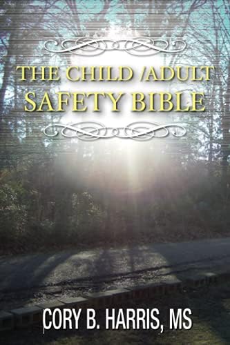 The Child/Adult Safety Bible: Personal Safety by Cory B. Harris, DBA