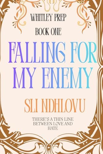 Falling For My Enemy: A Sapphic Enemies To Lovers Sports Romance (Whitley Prep) by Sli Ndhlovu