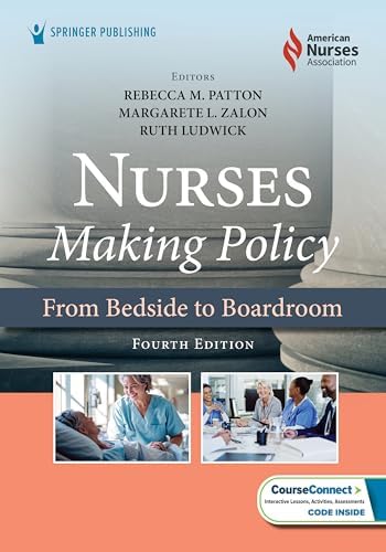 Nurses Making Policy: From Bedside to Boardroom by Rebecca M. Patton DNP RN CNOR FAAN