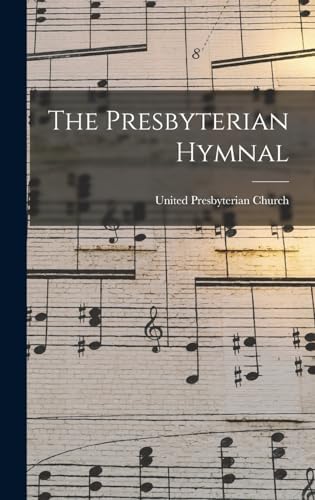 The Presbyterian Hymnal by United Presbyterian Church (Scotland)