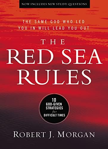 The Red Sea Rules: 10 God-Given Strategies for Difficult Times by Robert J. Morgan