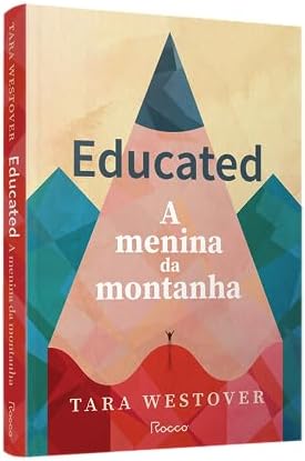 Educated: A menina da montanha by Tara Westover