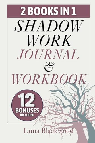 Shadow Work Journal and Workbook: Transcend Your Hidden Shadows and Foster a Love that Thrives Within | Guided Exercises to Embrace Your True Self and Inner Child| + Extra Bonuses by Luna Blackwood