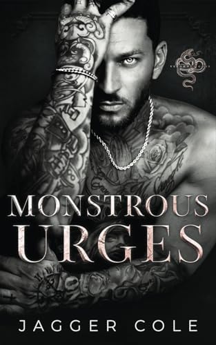 Monstrous Urges: A Dark Mafia Enemies To Lovers Romance (Venomous Gods) by Jagger Cole
