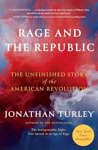 Rage and the Republic: The Unfinished Story of the American Revolution by Jonathan Turley