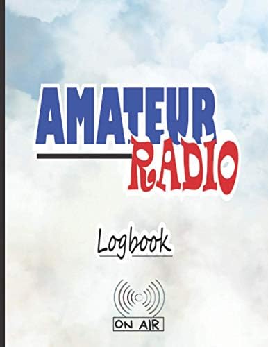 Amateur Radio Logbook: HAM radio log journal | Log sheets for HAM radio operators to record their activities | Includes a reminder of Q codes, morse ... | Large convenient format 8,5 x 11 inches by Jeff Clarkson