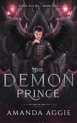 The Demon Prince: A Steamy Dark Fantasy Romance (Dark Halos) by Amanda Aggie