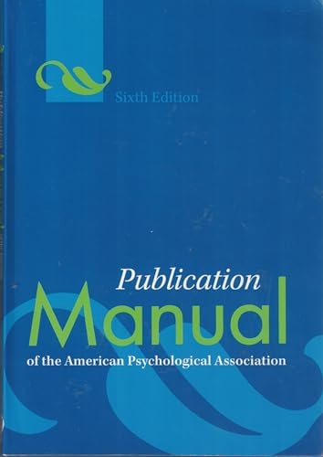 Publication Manual of the American Psychological Association, Sixth Edition by American Psychological Association
