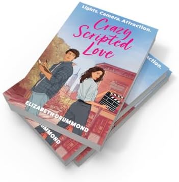 Crazy Scripted Love: Your next enemies-to-lovers obsession, perfect for film lovers and fans of Set it Up! by Elizabeth Drummond