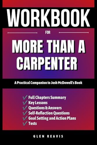 Workbook for More than a Carpenter: A Practical Companion to Josh McDowell's Book by Glen Reavis