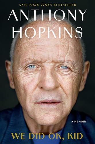 We Did OK, Kid: A Memoir by Sir Anthony Hopkins