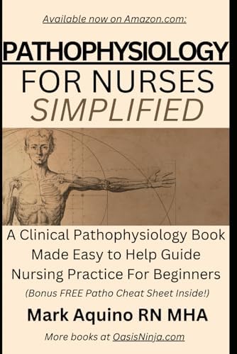 Pathophysiology for Nurses Simplified: A Clinical Pathophysiology Book Made Easy to Help Guide Nursing Practice For Beginners (Ninja Series) by Mark Aquino