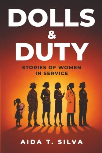 Dolls & Duty: Stories of Women in Service by Aida T Silva