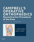Campbell's Operative Orthopaedics: Reconstructive Procedures of the Knee E-Book by S. Terry Canale MD
