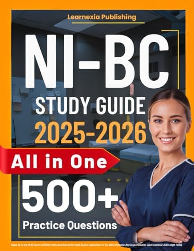 Informatics Nurse Exam Study Guide: Latest All-in-One NI-BC Review and 500 Practice Questions and In-depth Answer Explanations for the ANCC ... Exam (Contains 4 Full-Length Tests) by Learnexia Publishing