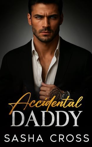 Accidental Daddy: A Forbidden Enemies-to-Lovers Secret Baby Romance (Billionaire Daddies) by Sasha Cross
