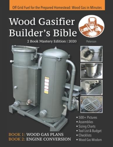 Wood Gasifier Builder's Bible: Off Grid Fuel for the Prepared Homestead: Wood Gas in Minutes by Ben Peterson