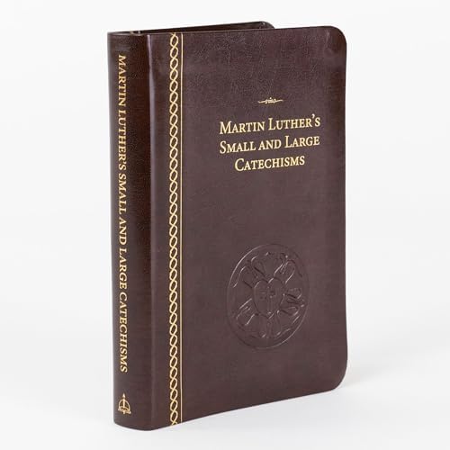 Martin Luther's Small and Large Catechisms by Martin Luther