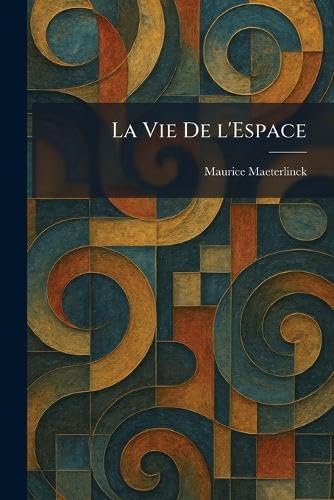 La Vie De l'Espace (French Edition) by Maurice Maeterlinck