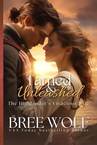 Tamed & Unleashed: The Highlander's Vivacious Wife (Love's Second Chance) by Bree Wolf