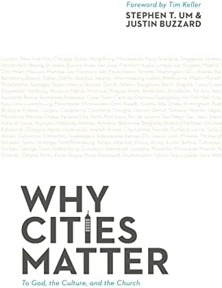 Why Cities Matter: To God, the Culture, and the Church by Stephen T. Um