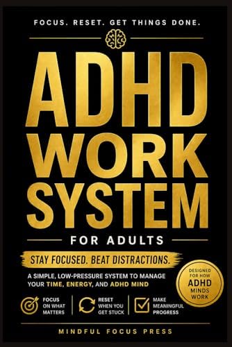 ADHD Work System for Adults: A Simple, Low-Pressure Planner to Stay Focused, Beat Distractions, and Get Meaningful Work Done (Gentle ADHD Series) by Mindful Focus Press