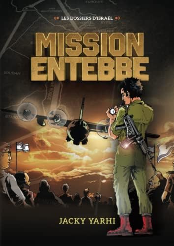 Mission Entebbe (les dossiers d'Israel) (French Edition) by Jacky Yarhi