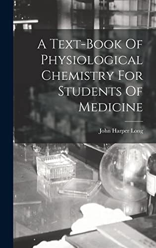 A Text-book Of Physiological Chemistry For Students Of Medicine by John Harper Long