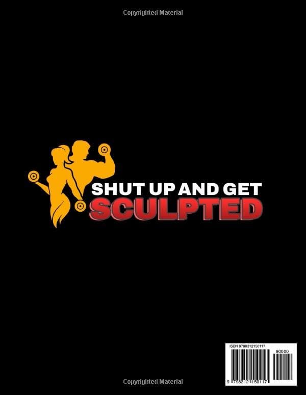 Shut Up and Get Sculpted Bodybuilding High-Protein Recipes: Fast Meal Prep Cookbook with Simple and Easy Macros to Lose Weight, Build Muscle, Burn Fat Fast, and Save Time in the Kitchen. by Jax Iron