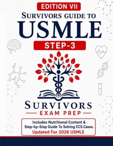 SURVIVORS GUIDE TO USMLE STEP 3 EDITION VII:2026 : SURVIVORSCOURSE WITH CCS REVIEW WITH A BRAND NEW CHAPTER ON NUTRITIONAL CONTENT FOR 2026 STEP3: CCS ... ON ENHANCED NUTRITIONAL CONTENT FOR 2026 by DR VIJAY NAIK