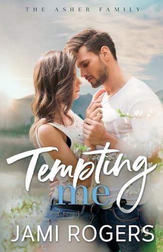 Tempting Me: A Small-town, Enemies to Lovers Romance (The Asher Family) by Jami Rogers