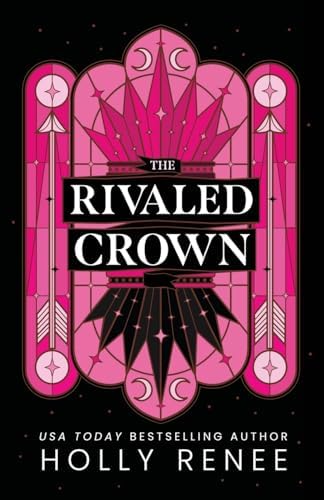 The Rivaled Crown (The Veiled Kingdom Series) by Holly Renee