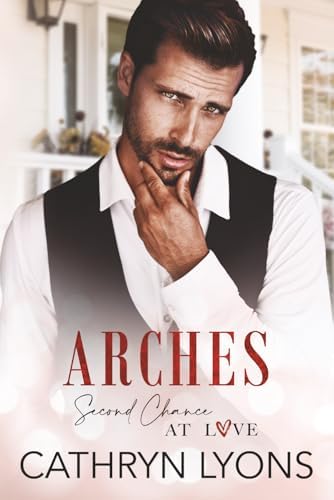 Arches (Second Chance at Love) by Cathryn Lyons